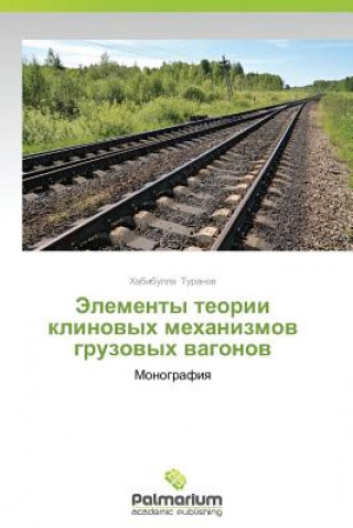 Könyv Elementy Teorii Klinovykh Mekhanizmov Gruzovykh Vagonov Turanov Khabibulla