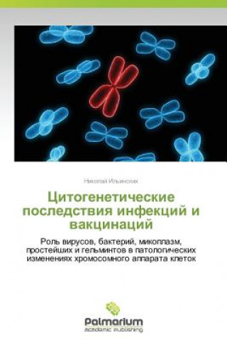 Kniha Tsitogeneticheskie Posledstviya Infektsiy I Vaktsinatsiy Il'inskikh Nikolay