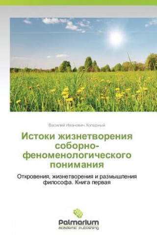 Książka Istoki Zhiznetvoreniya Soborno-Fenomenologicheskogo Ponimaniya Kholodnyy Vasiliy Ivanovich