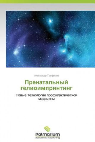 Könyv Prenatal'nyy Gelioimprinting Trofimov Aleksandr