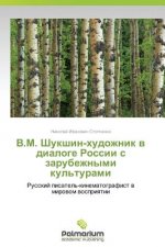 Kniha V.M. Shukshin-Khudozhnik V Dialoge Rossii S Zarubezhnymi Kul'turami Stopchenko Nikolay Ivanovich