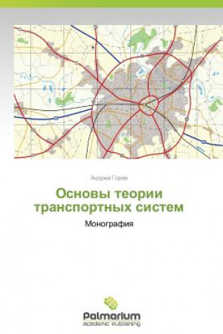Könyv Osnovy Teorii Transportnykh Sistem Gorev Andrey