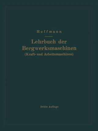 Книга Lehrbuch Der Bergwerksmaschinen (Kraft- Und Arbeitsmaschinen) H Hoffmann