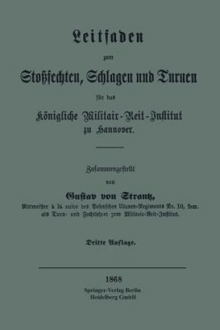 Livre Leitfaden Zum Sto sechten, Schlagen Und Turnen F r Das K nigliche Militair-Reit-Institut Zu Hannover Gustav Von Strantz