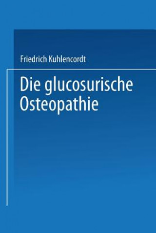 Buch XI. Die Glucosurische Osteopathie Friedrich Kuhlencordt