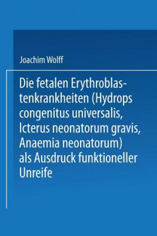 Carte Fetalen Erythroblastenkrankheiten (Hydrops Congenitus Universalis, Icterus Neonatorum Gravis, Anaemia Neonatorum) ALS Ausdruck Funktioneller Unreife Joachim Wolff