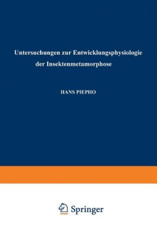 Carte Untersuchungen Zur Entwicklungsphysiologie Der Insektenmetamorphose Hans Piepho