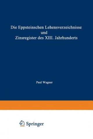 Buch Die Eppsteinschen Lehensverzeichnisse Und Zinsregister Des XIII. Jahrhunderts Paul Wagner