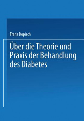 Kniha UEber Die Theorie Und Praxis Der Behandlung Des Diabetes Franz Depisch