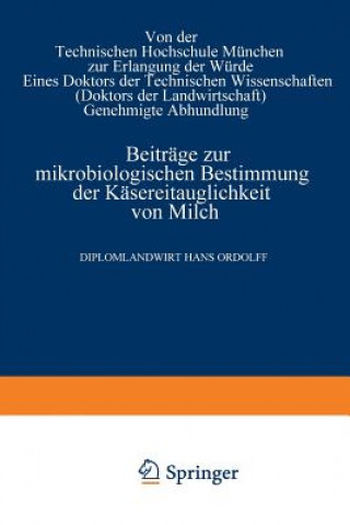 Libro Beitrage Zur Mikrobiologischen Bestimmung Der Kasereitauglichkeit Von Milch Hans Ordolff