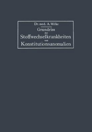 Książka Grundriss Der Stoffwechselkrankheiten Und Konstitutionsanomalien Arnold Wilke