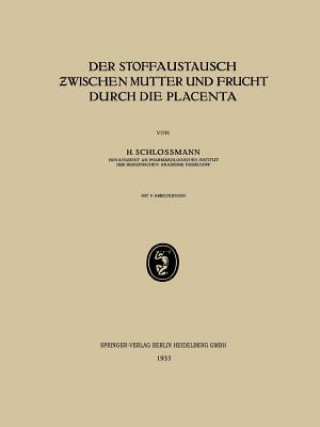 Kniha Stoffaustausch Zwischen Mutter Und Frucht Durch Die Placenta H Schlossmann
