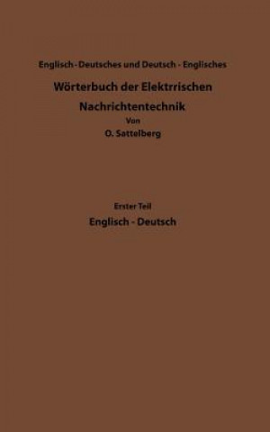 Könyv Dictionary of Technological Terms Used in Electrical Communication / Woerterbuch Der Elektrischen Nachrichtentechnik Otto Sattelberg