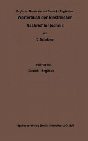 Carte Woerterbuch Der Elektrischen Nachrichtentechnik / Dictionary of Technological Terms Used in Electrical Communication Otto Sattelberg