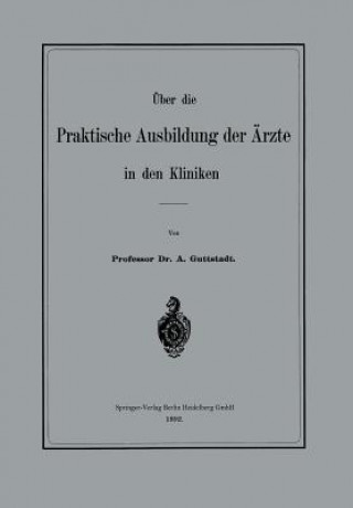 Buch UEber Die Praktische Ausbildung Der AErzte in Den Kliniken Albert Guttstadt