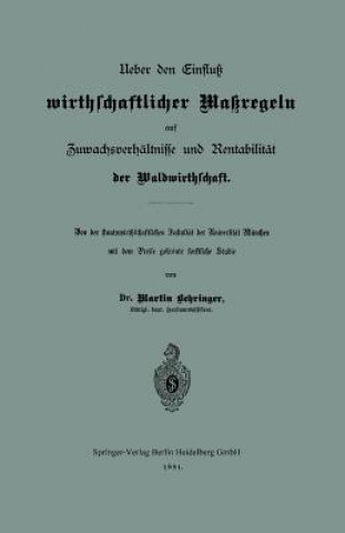 Książka Ueber Den Einfluss Wirthschaftlicher Massregeln Auf Zuwachsverhaltnisse Und Rentabilitat Der Waldwirthschaft Martin Behringer