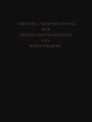 Kniha Theorie Und Practische Berechnung Der Heissdampfmaschinen Josef Hrabak