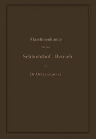 Kniha Maschinenkunde Fur Den Schlachthof-Betrieb Oskar Schwarz