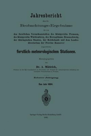 Kniha Jahresbericht Uber Die Beobachtungs-Ergebnisse Der Von Den Forstlichen Versuchsanstalten Des Konigreichs Preussen, Des Konigreichs Wurttemberg, Des He A Muttrich