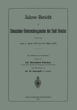 Carte Jahres-Bericht Des Chemischen Untersuchungsamtes Der Stadt Breslau F r Die Zeit Vom 1. April 1898 Bis 31. M rz 1899 W Schimpff