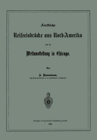 Kniha Forstliche Reiseeindrucke Aus Nord-Amerika Und Die Weltausstellung in Chicago Adolf Runnebaum