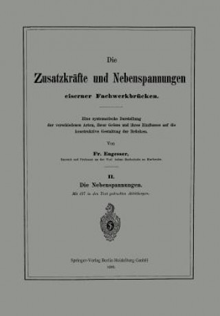 Kniha Die Zusatzkrafte Und Nebenspannungen Eiserner Fachwerkbrucken Friedrich Engesser