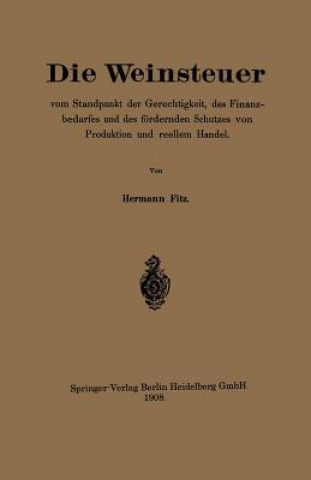 Libro Weinsteuer Vom Standpunkt Der Gerechtigkeit, Des Finanzbedarfes Und Des Foerdernden Schutzes Von Produktion Und Reellem Handel Hermann Fitz