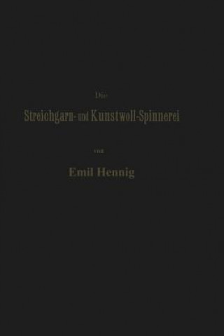 Carte Die Streichgarn- Und Kunstwoll-Spinnerei in Ihrer Gegenwartigen Gestalt Emil Hennig