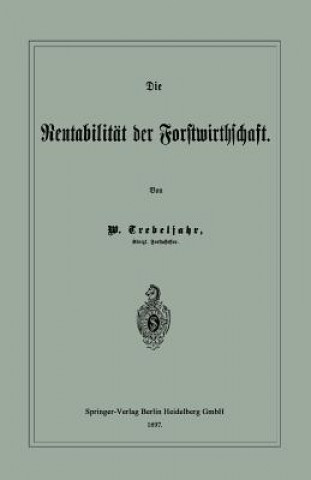 Книга Die Rentabilitat Der Forstwirthschaft W Trebeljahr