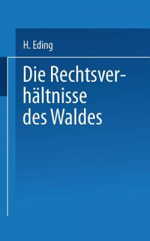 Könyv Die Rechtsverhaltnisse Des Waldes H Eding