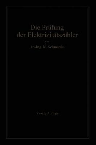 Kniha Die Prufung Der Elektrizitats-Zahler -Ing Karl Schmiedel