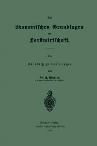 Könyv Die OEkonomischen Grundlagen Der Forstwirtschaft Martin