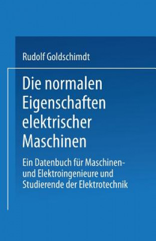 Kniha Die Normalen Eigenschaften Elektrischer Maschinen Rudolf Goldschmidt