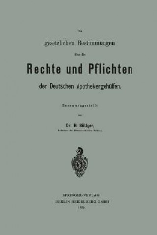 Knjiga Gesetzlichen Bestimmungen  ber Die Rechte Und Pflichten Der Deutschen Apothekergeh lfen Hermann Bottger