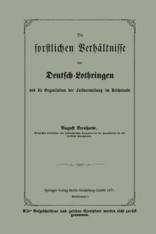 Livre Forstlichen Verh ltnisse Von Deutsch-Lothringen Und Die Organisation Der Forstverwaltung Im Reichslande August Bernhardt