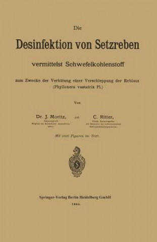 Book Desinfektion Von Setzreben Vermittelst Schwefelkohlenstoff Zum Zwecke Der Verh tung Einer Verschleppung Der Reblaus (Phylloxera Vastatrix Pl.) C Ritter