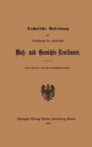 Książka Technische Anleitung Zur Ausfuhrung Der Polizeilichen Mak- Und Gewichts-Revisionen Julius Springer