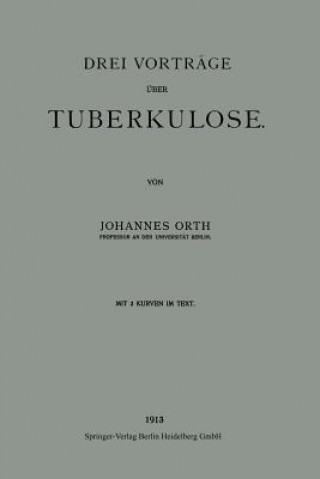 Kniha Drei Vortr ge  ber Tuberkulose Johannes Orth