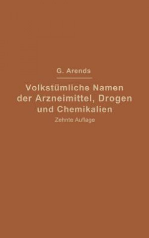 Kniha Volkstumliche Namen Der Arzneimittel, Drogen Und Chemikalien Georg Arends