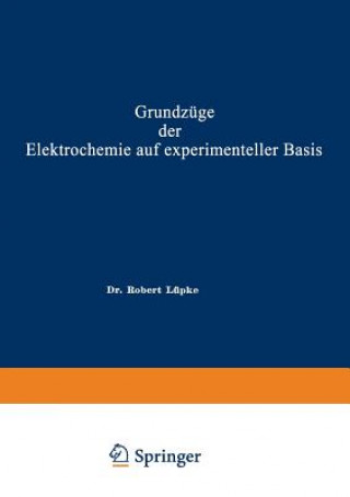 Kniha Grundzuge Der Elektrochemie Auf Experimenteller Basis Robert Theodor Wilhelm Lupke
