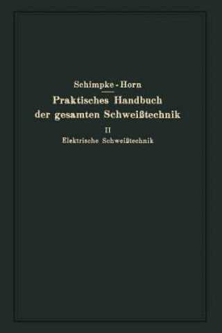 Kniha Praktisches Handbuch Der Gesamten Schweisstechnik Paul Schimpke