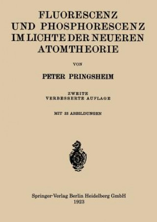 Kniha Fluorescenz Und Phosphorescenz Im Lichte Der Neueren Atomtheorie Peter Pringsheim