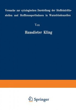 Buch Versuche Zur Cytologischen Darstellung Der Stoffeintrittsstellen Und Stofftransportbahnen in Wurzelrindenzellen Hansdieter Kling