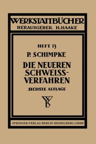 Kniha Die Neueren Schweissverfahren Paul Schimpke