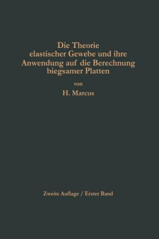 Kniha Theorie Elastischer Gewebe Und Ihre Anwendung Auf Die Berechnung Biegsamer Platten Henri Marcus