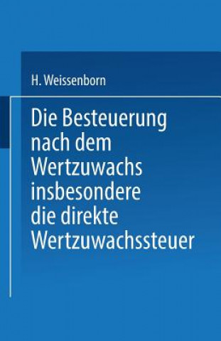 Kniha Besteuerung Nach Dem Wertzuwachs Insbesondere Die Direkte Wertzuwachssteuer Hanns Weissenborn