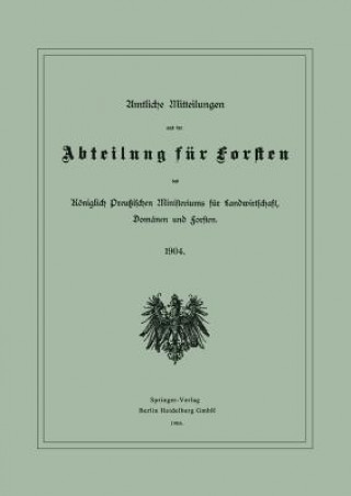 Carte Amtliche Mitteilungen Aus Der Abteilung Fur Forsten Des Koeniglich Preussischen Ministeriums Fur Landwirtschaft, Domanen Und Forsten Berlin Julius Springer