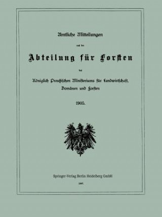 Книга Amtliche Mitteilungen Aus Der Abteilung Fur Forsten Des Koeniglich Preussischen Ministeriums Fur Landwirtschaft, Domanen Und Forsten Berlin Julius Springer