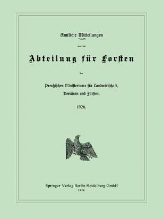 Книга Amtliche Mitteilungen Aus Der Abteilung Fur Forsten Des Preussischen Ministeriums Fur Landwirtschaft, Domanen Und Forsten Springer