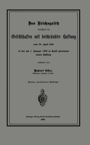 Carte Reichsgesetz Betreffend Die Gesellschaften Mit Beschrankter Haftung Vom 20. April 1892 in Der Am 1. Januar 1900 in Kraft Getretenen Neuen Fassung Robert Esser